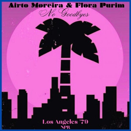 Airto Moreira – No Goodbyes (Live Los Angeles ’79) (2023)