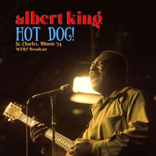 Albert King – Hot Dog! (Live St. Charles, Illinois ’74) (2022)