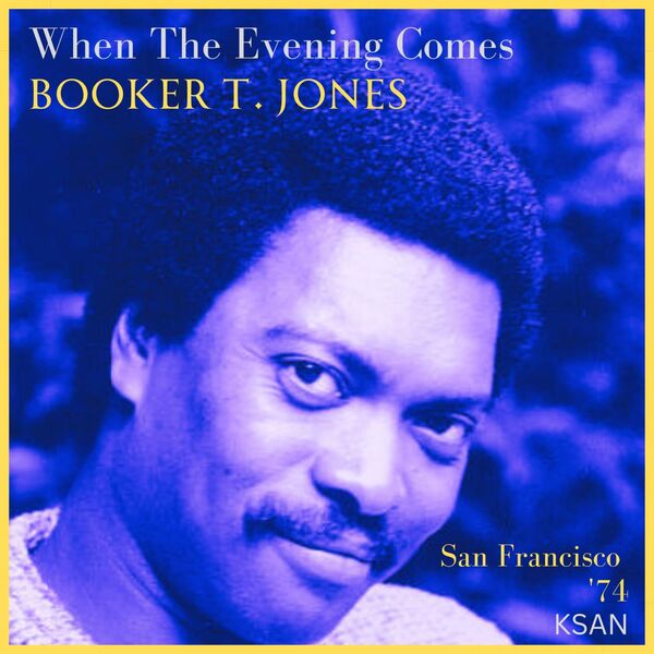 Booker T. & The M.G.’s – When The Evening Comes (Live San Francisco ’74) (2023) [16Bit-44.1kHz] FLAC [PMEDIA] ⭐️