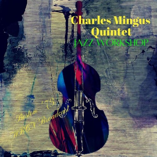 Charles Mingus – Jazz Workshop  (Live Boston ’73) (2022) [16Bit-44.1kHz] FLAC [PMEDIA] ⭐️