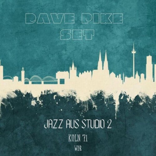 Dave Pike - Jazz Aus Studio 2 (Live Koln '71) (2023) Download