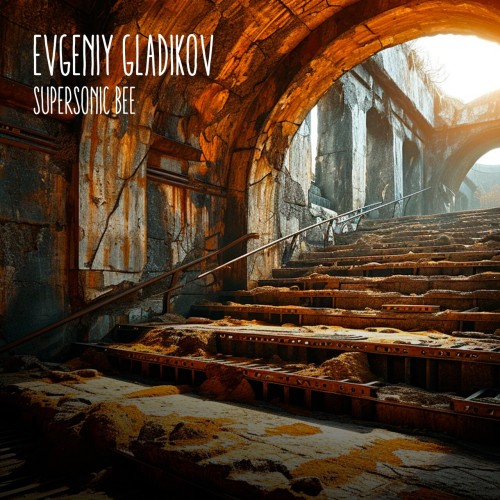 Evgeniy Gladikov - Supersonic Bee (2024) Download