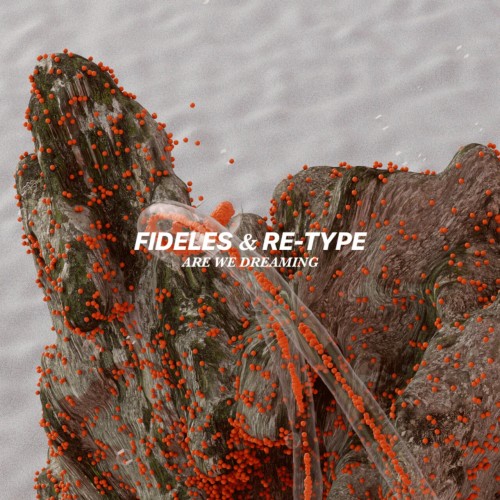 Fideles & Re-Type – Are We Dreaming (2024)