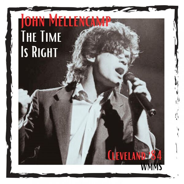 John Mellencamp – The Time Is Right (Live Cleveland ’84) (2023) [16Bit-44.1kHz] FLAC [PMEDIA] ⭐️