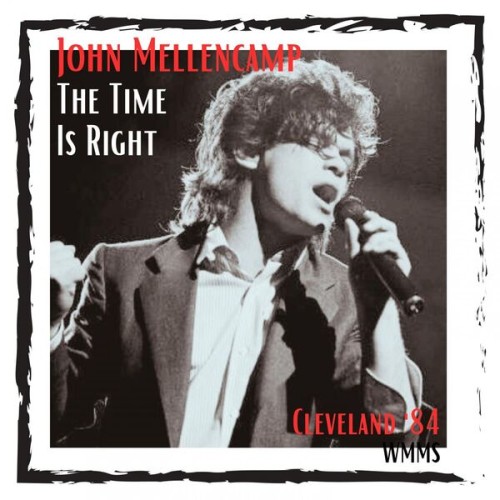 John Mellencamp - The Time Is Right (Live Cleveland '84) (2023) Download