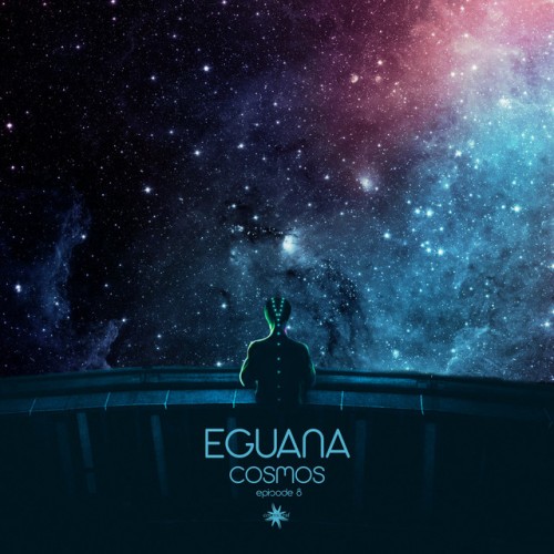 Eguana – Cosmos Episode 8 (2021)