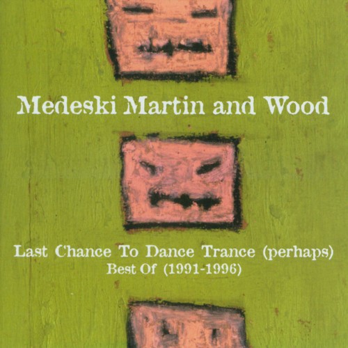 Medeski, Martin & Wood – Last Chance To Dance Trance (Perhaps): Best Of (1991-1996) (1999)