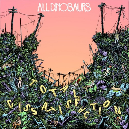 All Dinosaurs - Total Dissatisfaction (2016) Download