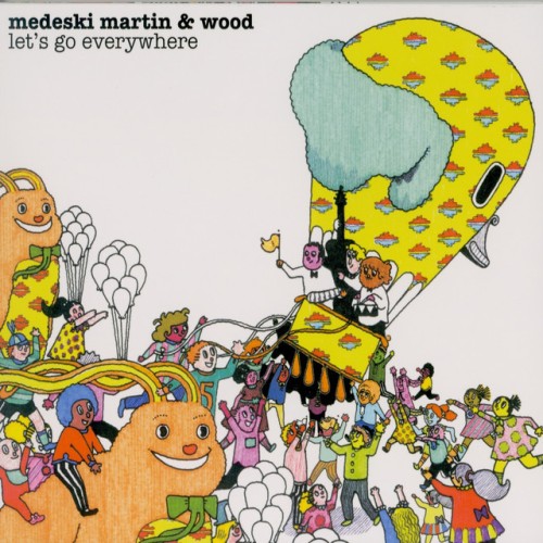 Medeski, Martin & Wood – Let’s Go Everywhere (2008)