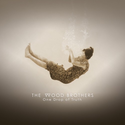 The Wood Brothers – One Drop Of Truth (2018)