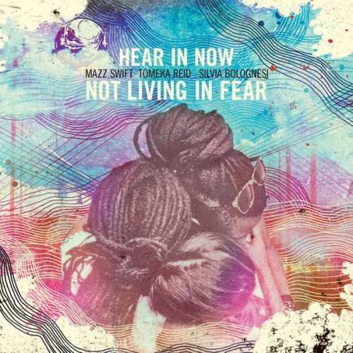 Hear In Now – Not Living in Fear (2017)