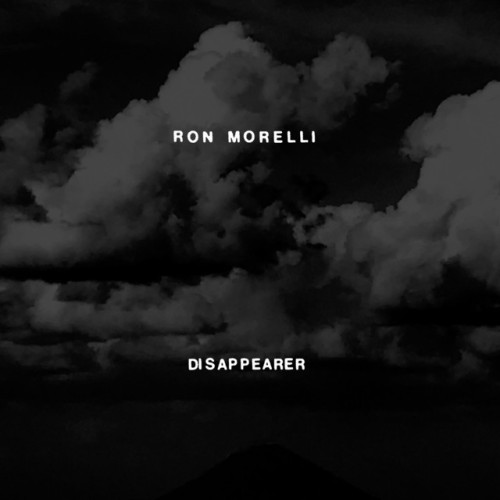 Ron Morelli – Disappearer (2018)