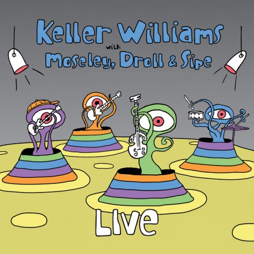 Keller Williams – LIVE With Moseley, Droll & Sipe (2008)