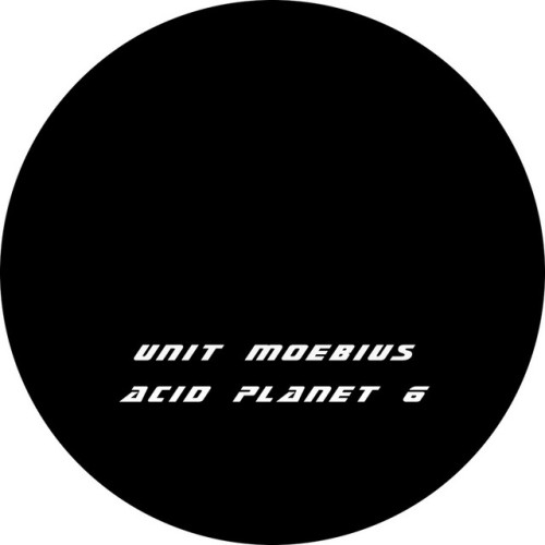Unit Moebius – Acid Planet 06 (2016)