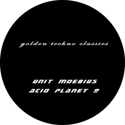 Unit Moebius-Golden Techno Classics-(ACIDPLANET9)-REISSUE-16BIT-WEB-FLAC-2016-BABAS