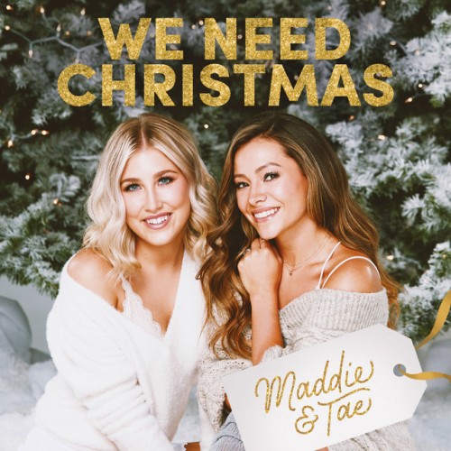 Maddie & Tae – We Need Christmas (2020)