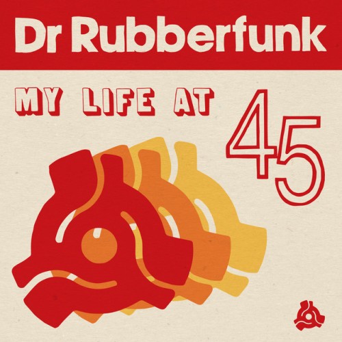 Dr Rubberfunk – My Life at 45 (2020)