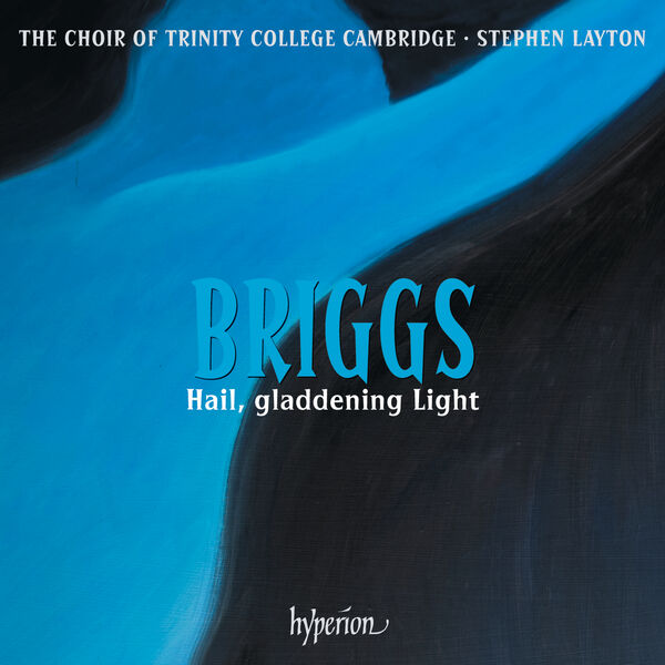 The Choir of Trinity College Cambridge - Briggs Hail, gladdening Light & Other Works (2024) [24Bit-192kHz] FLAC [PMEDIA] ⭐️