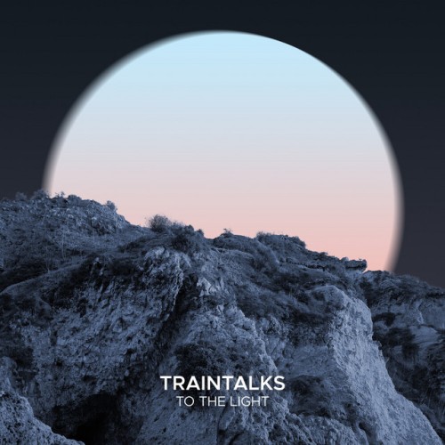 Traintalks – To The Light (2023)