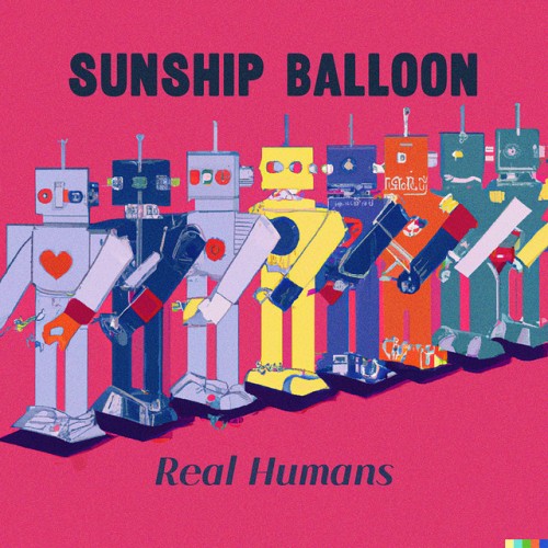 Sunship Balloon – Real Humans (2024)
