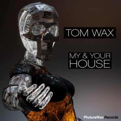 Tom Wax – My and Your House (2023)
