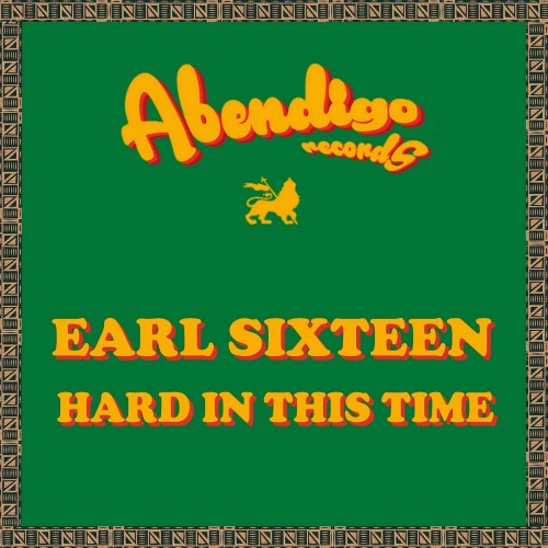 Earl Sixteen x King Alpha – Hard In This Time (2021)