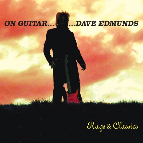 Dave Edmunds – On Guitar Dave Edmunds: Rags & Classics (2015)