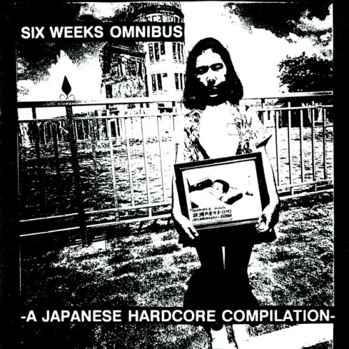 Various Artists – Six Weeks Omnibus – A Japanese Hardcore Compilation (2002)