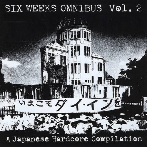 Various Artists – Six Weeks Omnibus Vol. 2 – A Japanese Hardcore Compilation (2003)