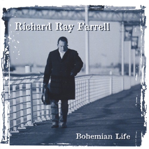 Richard Ray Farrell – Bohemian Life (2003)