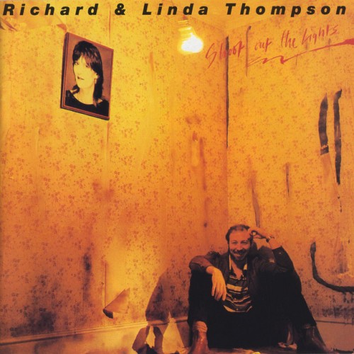 Richard & Linda Thompson – Shoot Out The Lights (1994)