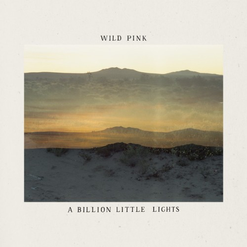 Wild Pink – A Billion Little Lights (2021)