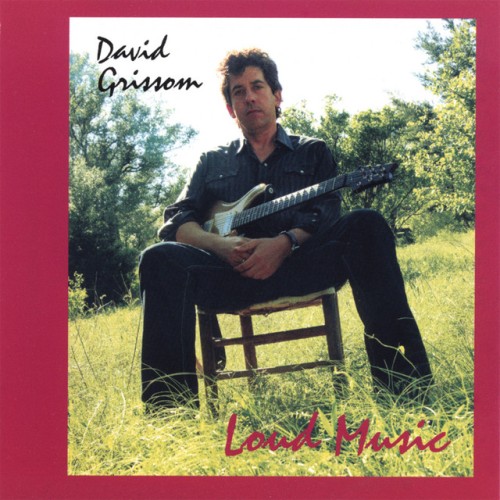 David Grissom – Loud Music (2008)