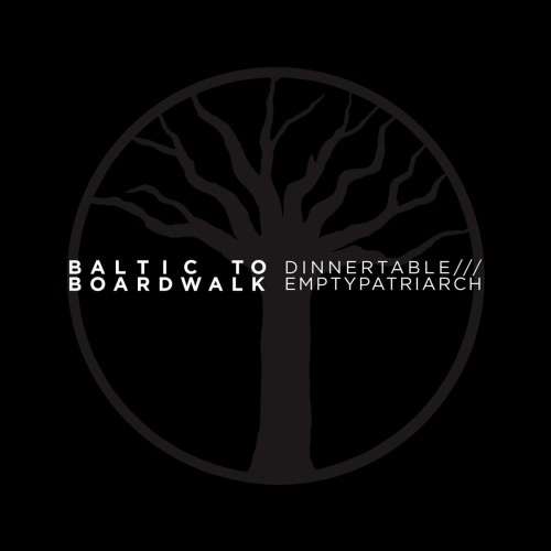 Baltic To Boardwalk – Dinner Table / / / Empty Patriarch (2019)