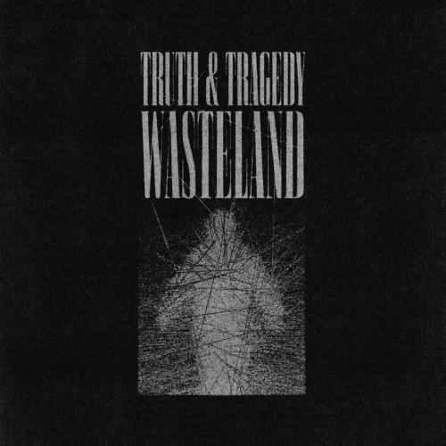 Truth & Tragedy – Wasteland (2023)