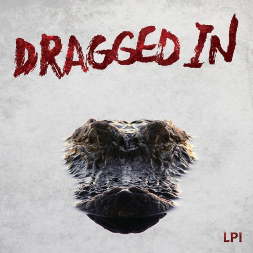 Dragged In – LPI (2020)