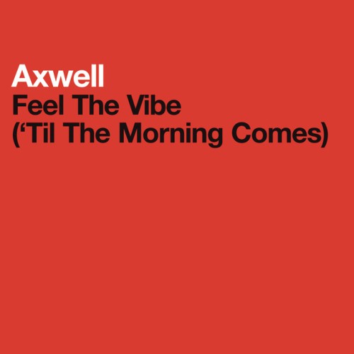 Axwell – Feel The Vibe (Til The Morning Comes) (2005)