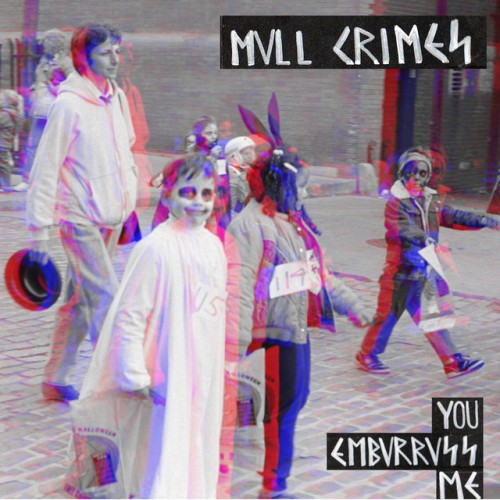 Mvll Crimes – You Embvrrvss Me (2022)