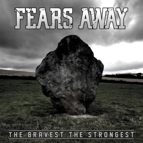 Fears Away - The Bravest The Strongest (2018) Download