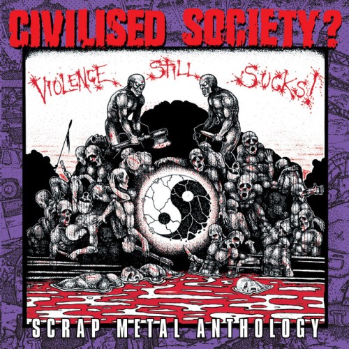 Civilised Society? – Violence Still Sucks! – Scrap Metal Anthology (2019)