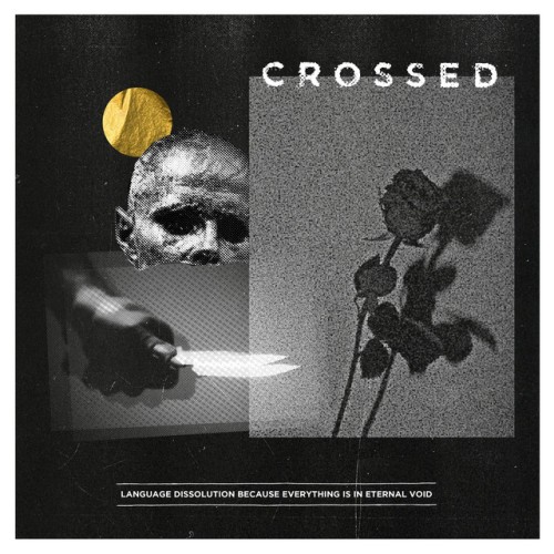 Crossed - Language Dissolution Because Everything Is In Eternal Void (2018) Download