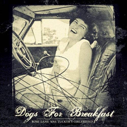 Dogs For Breakfast - Rose Lane Was Tucker's Girlfriend (2010) Download