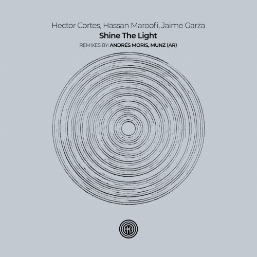 Hector Cortes & Hassan Maroofi & Jaime Garza – Shine The Light (2024)