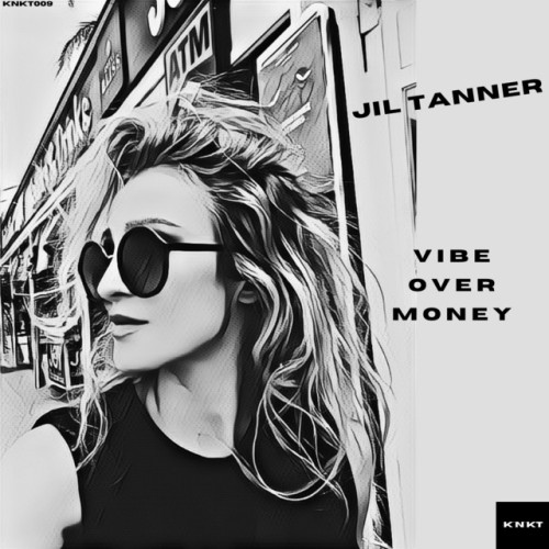 Jil Tanner-Vibe over Money-(KNKT009)-SINGLE-16BIT-WEB-FLAC-2024-AFO