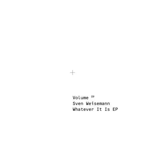 Sven Weisemann – Volume Nine – Whatever It Is EP (2014)