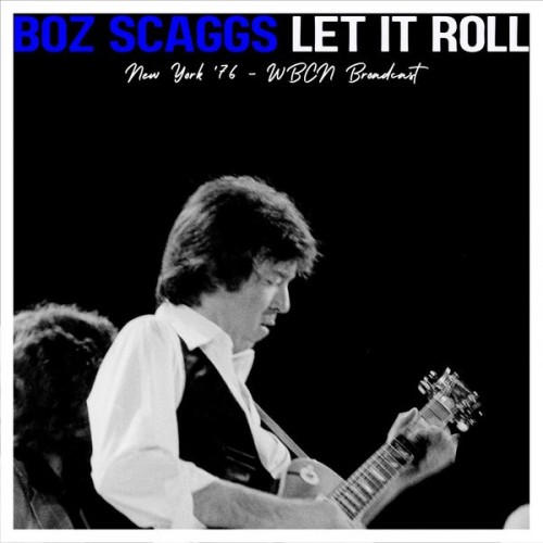Boz Scaggs – Let It Roll (Live New York ’76) (2022)