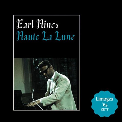 Earl Hines – Haute La Lune (Live Limoges ’65) (2023)