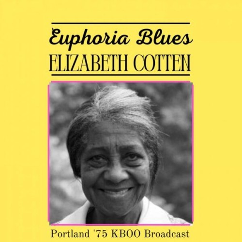 Elizabeth Cotten – Euphoria Blues (Live Portland ’75) (2023)