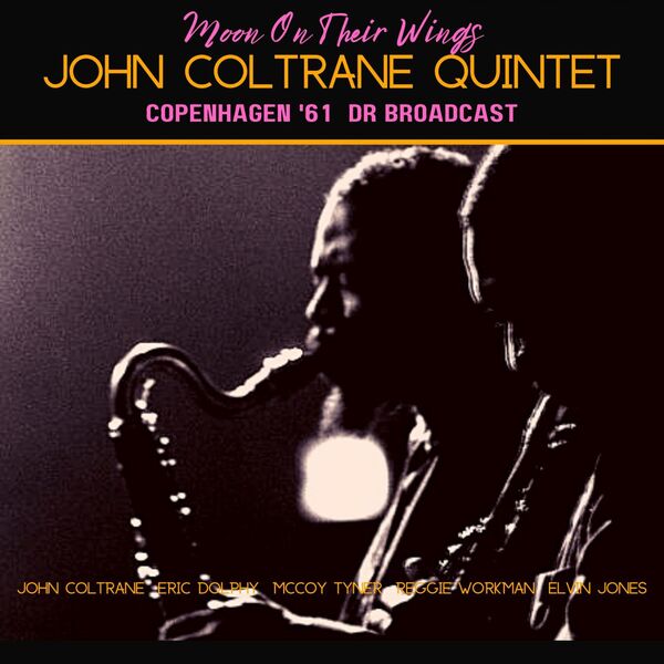 John Coltrane – Moon On Their Wings (Live Copenhagen ’61) (2022) [16Bit-44.1kHz] FLAC [PMEDIA] ⭐️