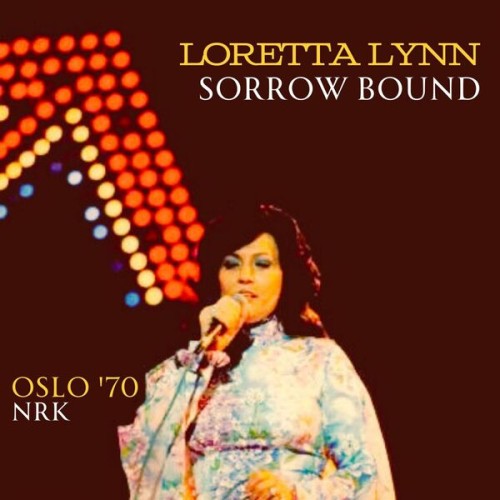 Loretta Lynn – Sorrow Bound (Live Oslo ’70) (2023)